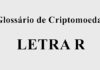 Glossário de criptomoedas - LETRA R