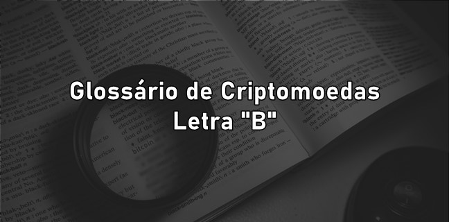Glossário de criptomoedas - letra B