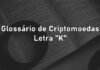 Glossário de criptomoedas - letra k