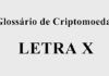Glossário de criptomoedas LETRA X